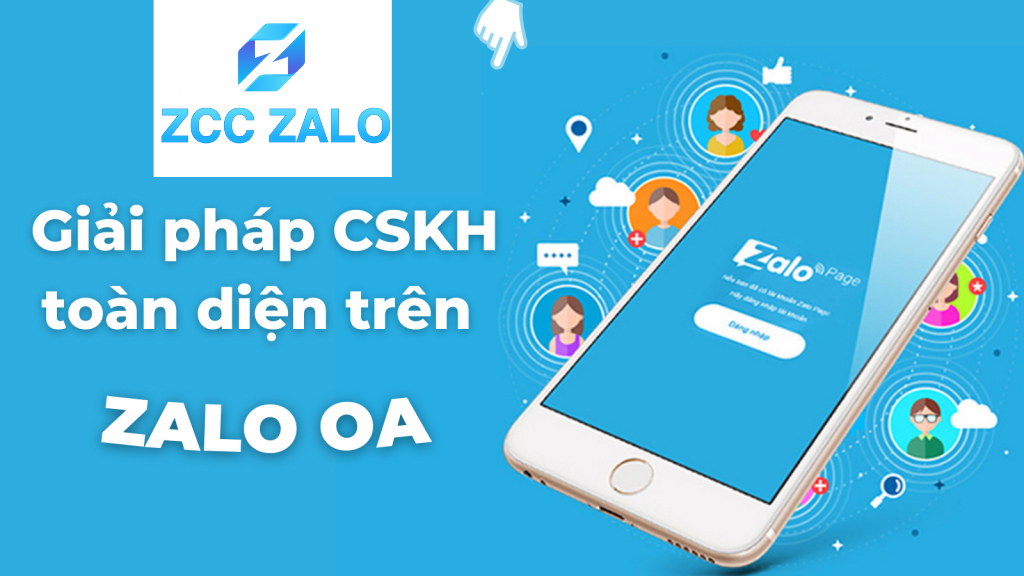 ZCC Zalo Giải pháp chăm sóc khách hàng toàn diện trên Zalo OA